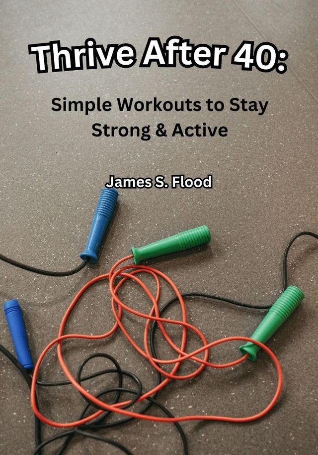  Thrive After 40: Simple Workouts to Stay Strong & Active(Kobo/電子書)