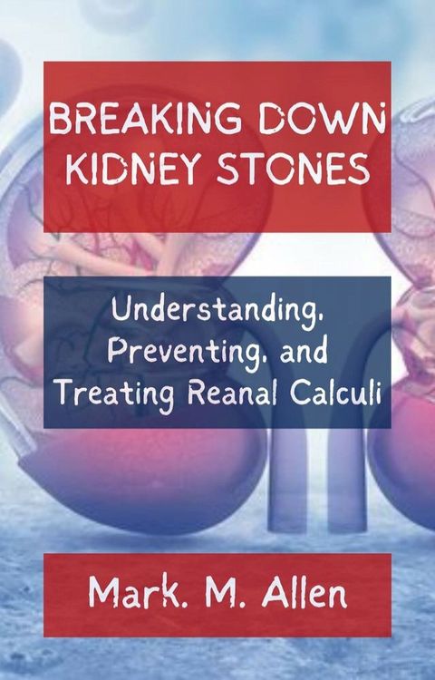 BREAKING DOWN KIDNEY STONES(Kobo/電子書)