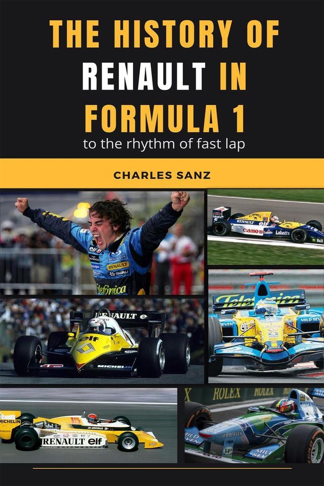  The History of Renault in Formula 1 to the Rhythm of Fast Lap(Kobo/電子書)