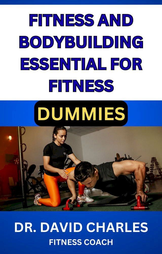  FITNESS AND BODYBUILDING ESSENTIAL FOR FITNESS DUMMIES(Kobo/電子書)