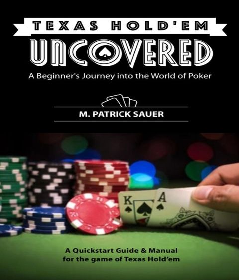 Texas Hold'em Uncovered - A Beginner's Journey into the World of Poker(Kobo/電子書)