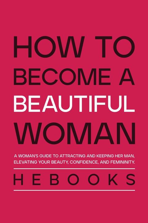 How to Become a Beautiful Woman(Kobo/電子書)