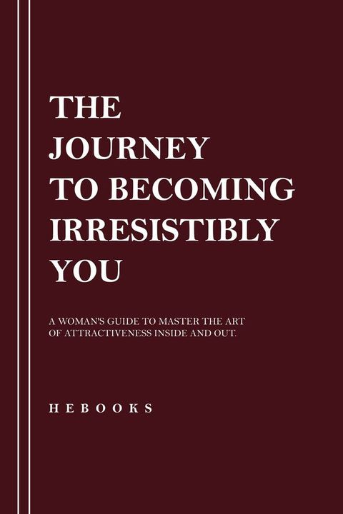 The Journey to Becoming Irresistibly You(Kobo/電子書)