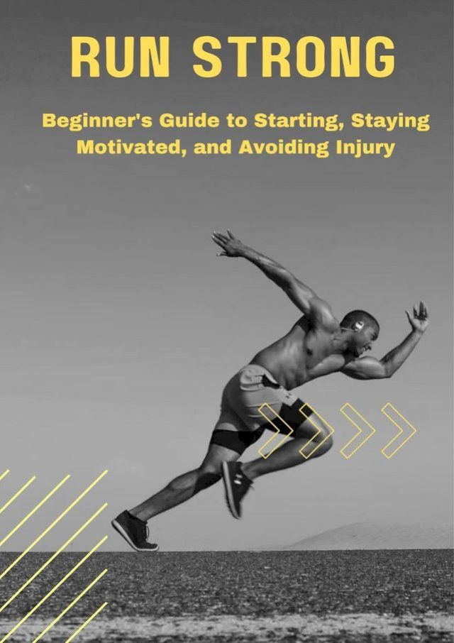  Run Strong: Beginner's Guide to Starting, Staying Motivated, and Avoiding Injury(Kobo/電子書)