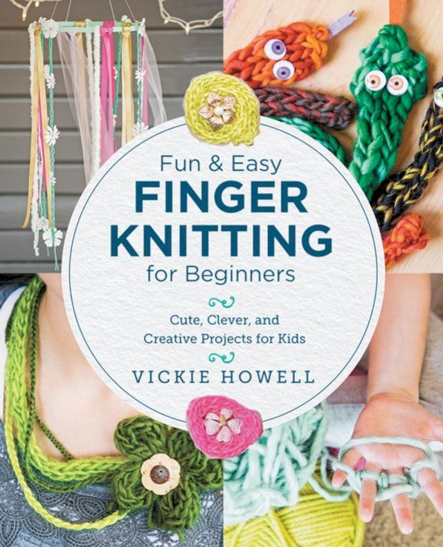  Fun and Easy Finger Knitting for Beginners(Kobo/電子書)