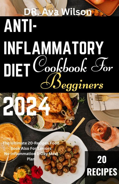 Anti-Inflammatory Diet Cookbook for Beginners 2024(Kobo/電子書)