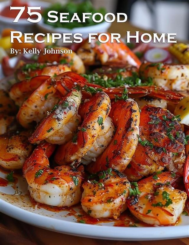  75 Seafood Recipes for Home(Kobo/電子書)