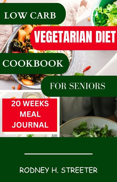 Low Carb Vegetarian Diet Cookbook for Seniors(Kobo/電子書)