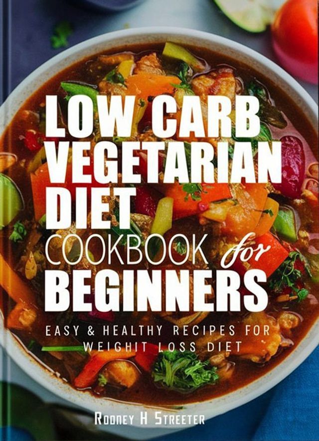  Low Carb Vegetarian Diet Cookbook for Beginners(Kobo/電子書)