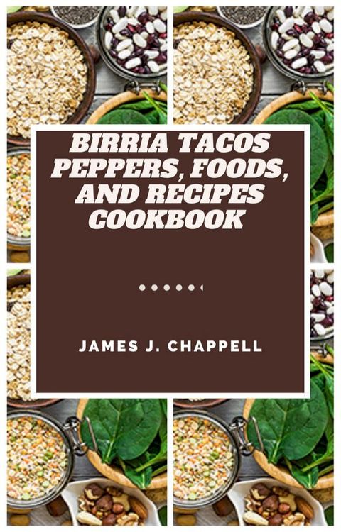 Birria tacos peppers, foods, and recipes cookbook(Kobo/電子書)