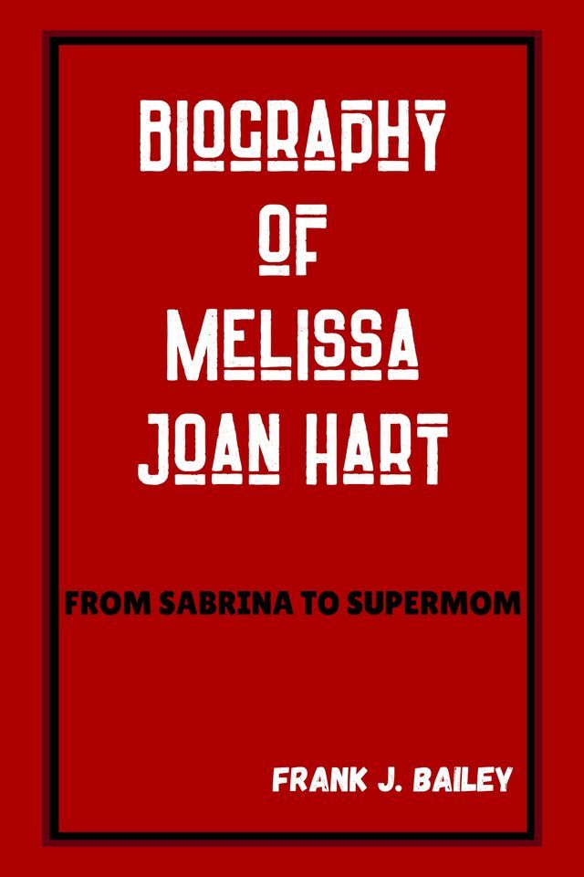  BIOGRAPHY OF MELISSA JOAN HART(Kobo/電子書)