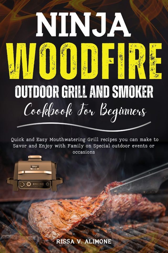  Ninja Wood fire Outdoor Grill and Smoker Cookbook for Beginners(Kobo/電子書)