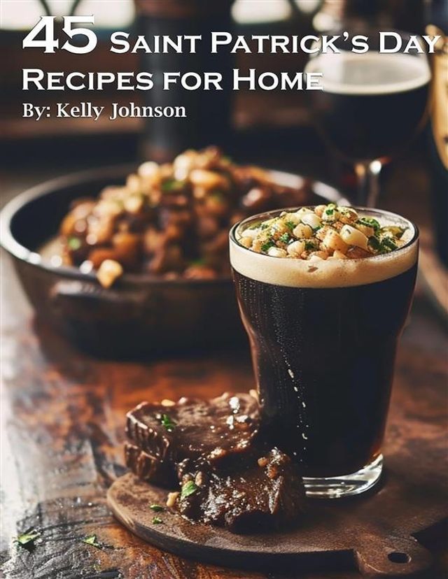  45 Saint Patrick's Day Recipes for Home(Kobo/電子書)