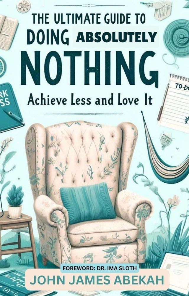  The Ultimate Guide To Doing Absolutely Nothing (Achieve Less and Love It)(Kobo/電子書)