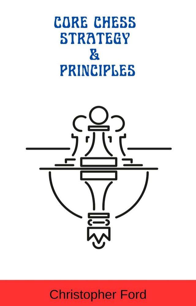  Core Chess Strategy & Principles(Kobo/電子書)