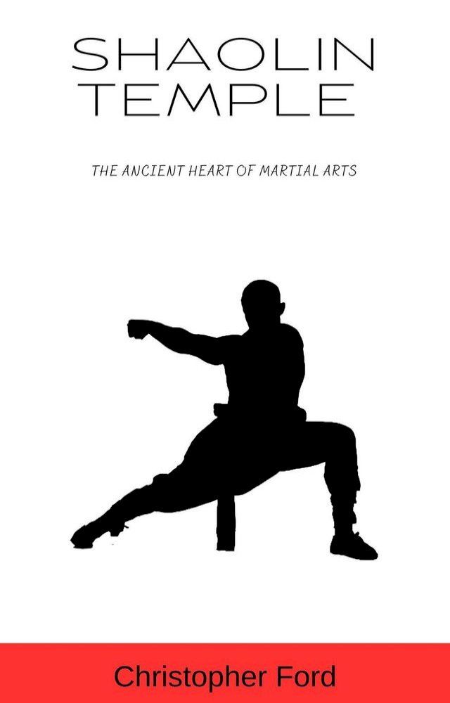  Shaolin Temple: The Ancient Heart of Martial Arts(Kobo/電子書)