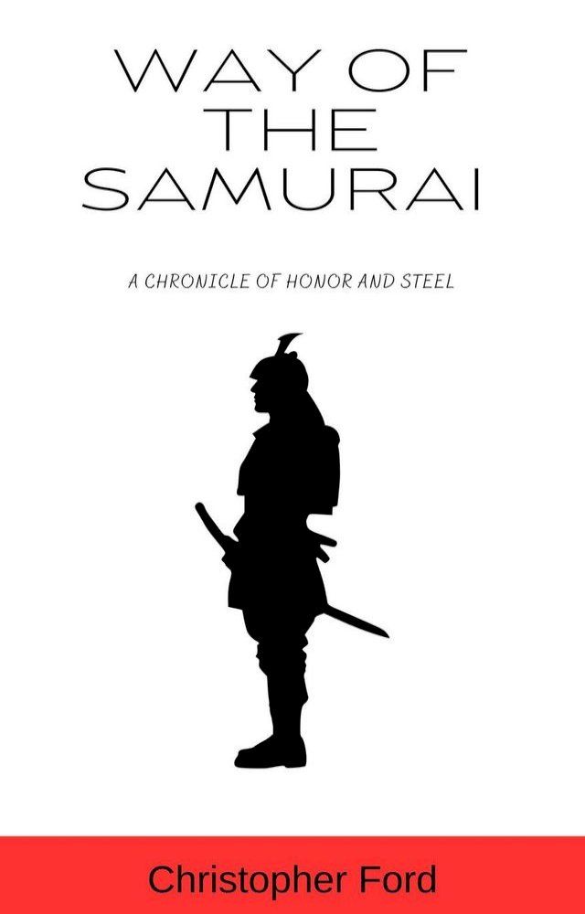  Way of the Samurai: A Chronicle of Honor and Steel(Kobo/電子書)