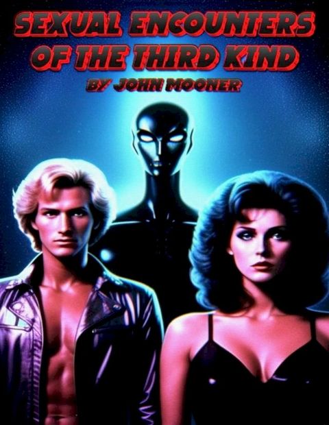 Sexual Encounters Of The Third Kind(Kobo/電子書)