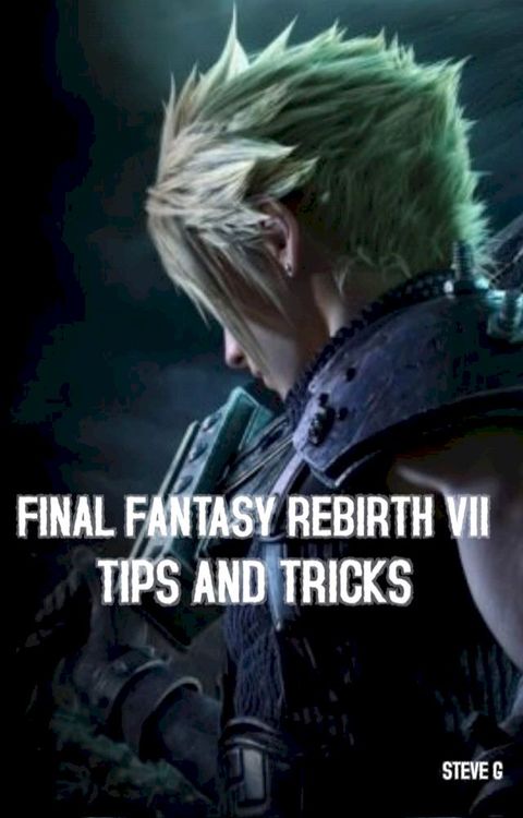 FINAL FANTASY REBIRTH TIPS AND TRICKS(Kobo/電子書)