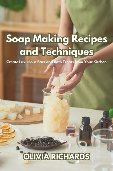 Soap Making Recipes and Techniques(Kobo/電子書)