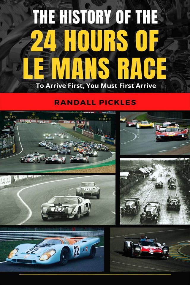 The History of the 24 Hours of Le Mans Race: To Arrive First