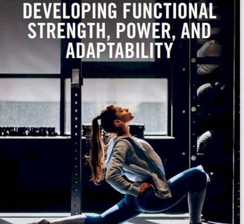 A 'How-to' Guide in Developing Functional Strength, Power & Adaptability(Kobo/電子書)