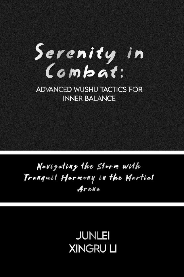  Serenity in Combat: Advanced Wushu Tactics for Inner Balance(Kobo/電子書)