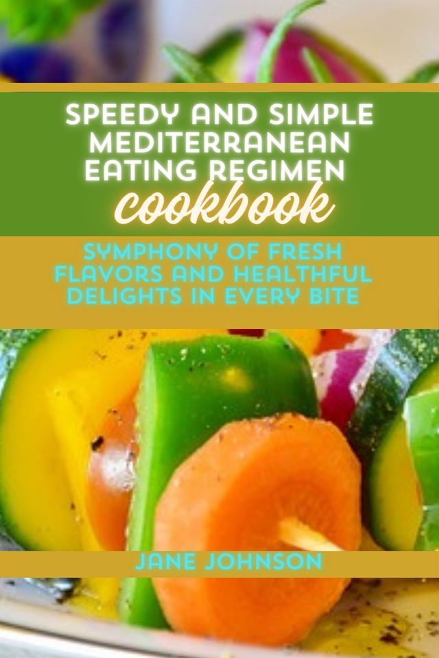  Speedy and simple Mediterranean eating regimen cookbook(Kobo/電子書)