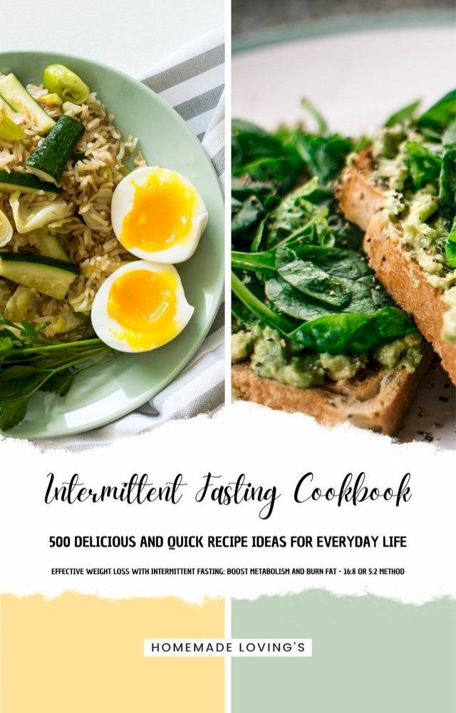  INTERMITTENT FASTING COOKBOOK - 500 Delicious and Quick Recipe Ideas for Everyday Life (Effective Weight Loss with Intermittent Fasting: Boost Metabolism and Burn Fat - 16:8 or 5:2 Method)(Kobo/電子書)