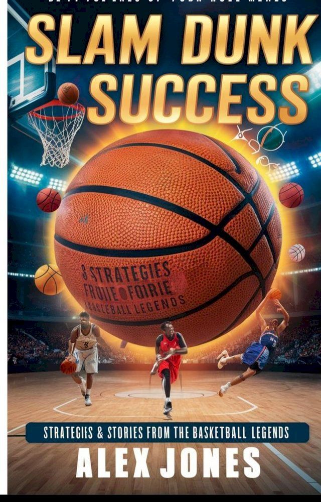  Slam Dunk Success: Strategies & Stories from the Basketball Legends(Kobo/電子書)