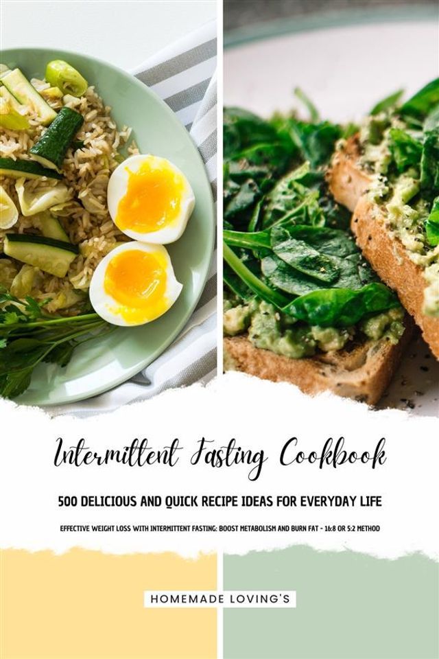  INTERMITTENT FASTING COOKBOOK - 500 Delicious and Quick Recipe Ideas for Everyday Life (Effective Weight Loss with Intermittent Fasting: Boost Metabolism and Burn Fat - 16:8 or 5:2 Method)(Kobo/電子書)