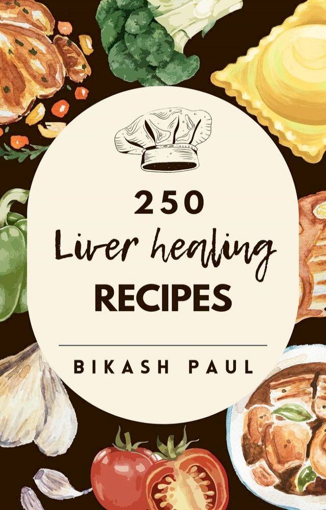  250 Liver Healing Recipes(Kobo/電子書)