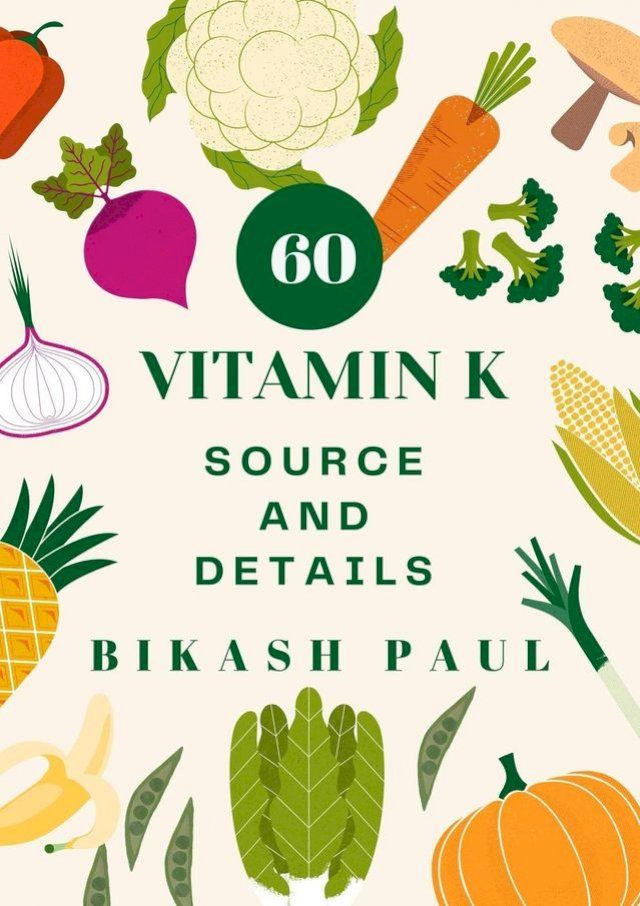  60 Vitamin K Source and Details(Kobo/電子書)