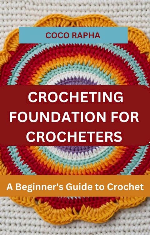 CROCHETING FOUNDATION FOR CROCHETERS(Kobo/電子書)