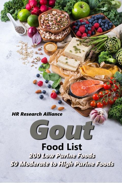 Gout Food List - 200 Low Purine Foods - 50 Moderate to High Purine Foods(Kobo/電子書)