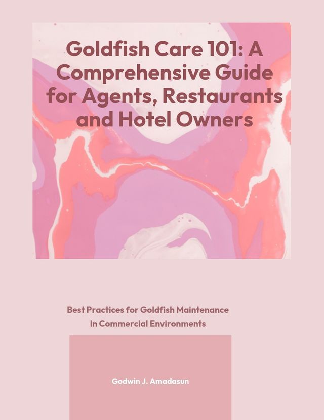  Goldfish Care 101: A Comprehensive Guide for Agents and Hotel Owners(Kobo/電子書)