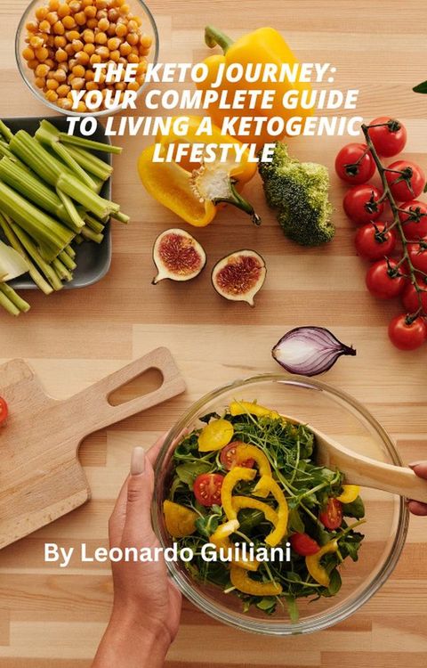 The Keto Journey: Your Complete Guide to Living a Ketogenic Lifestyle(Kobo/電子書)