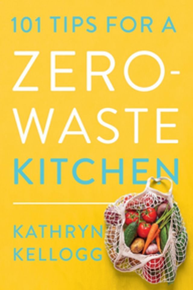  101 Tips for a Zero-Waste Kitchen(Kobo/電子書)