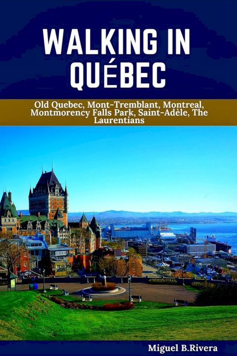 Québec Travel Guide 2024-2025(Kobo/電子書)