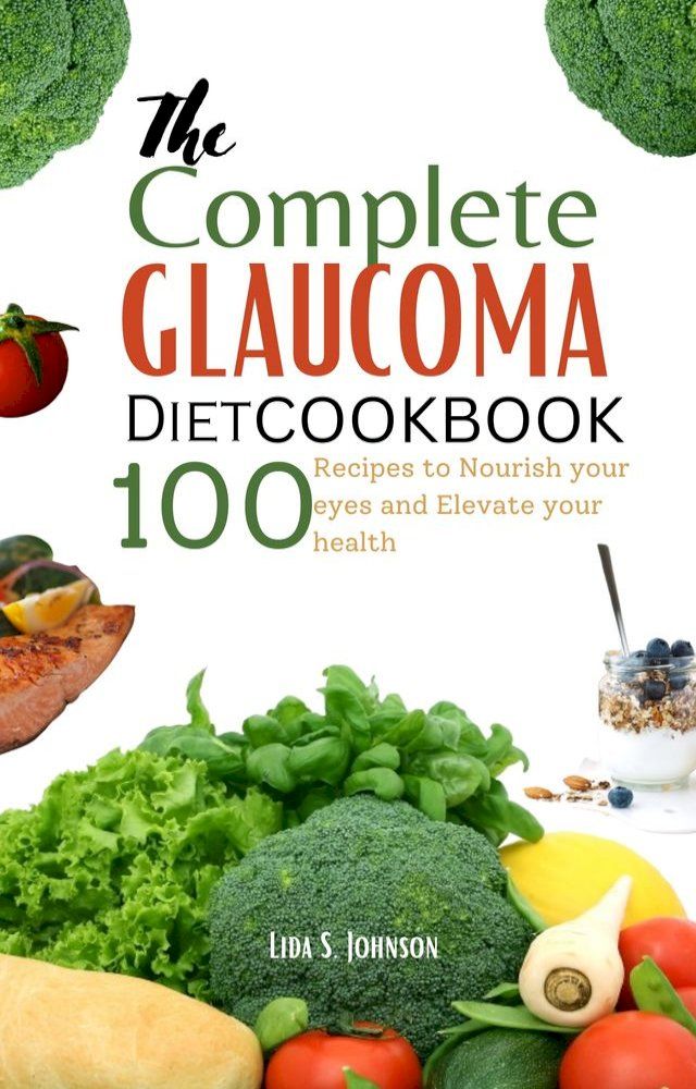  THE COMPLETE GLAUCOMA DIET COOKBOOK(Kobo/電子書)