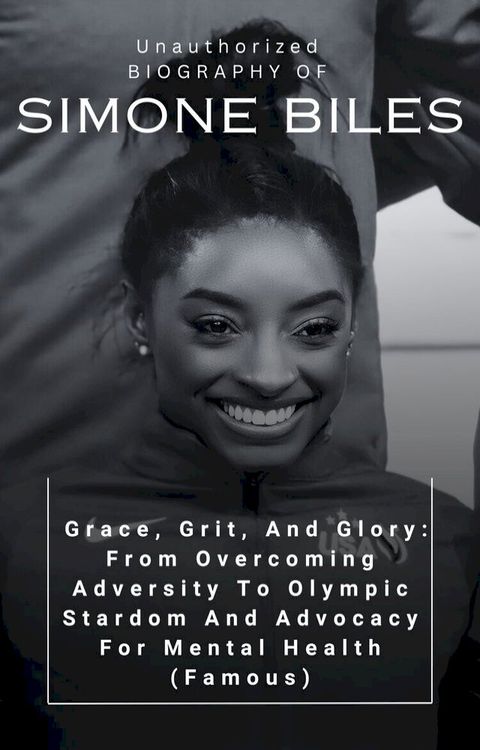 Unauthorized BIOGRAPHY OF SIMONE BILES(Kobo/電子書)