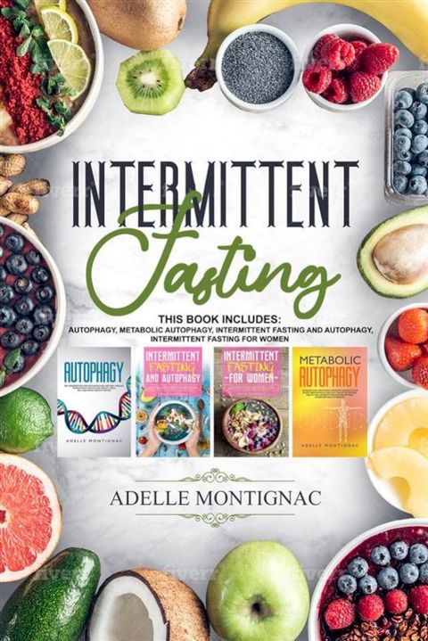 Intermittent Fasting: Autophagy, Metabolic Autophagy, Intermittent Fasting and Autophagy, Intermittent Fasting for Women(Kobo/電子書)