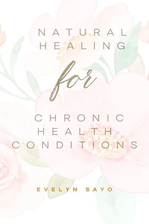 Natural Healing for Chronic Health Conditions(Kobo/電子書)