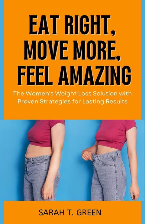 Eat Right, Move More, Feel Amazing(Kobo/電子書)