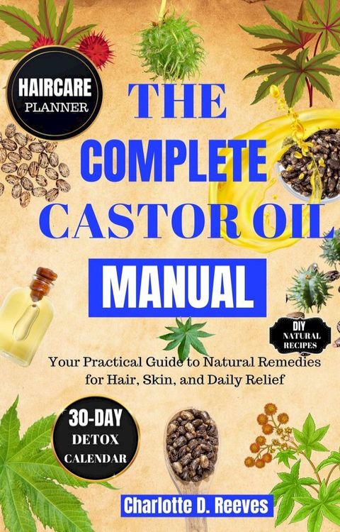 THE COMPLETE CASTOR OIL MANUAL(Kobo/電子書)