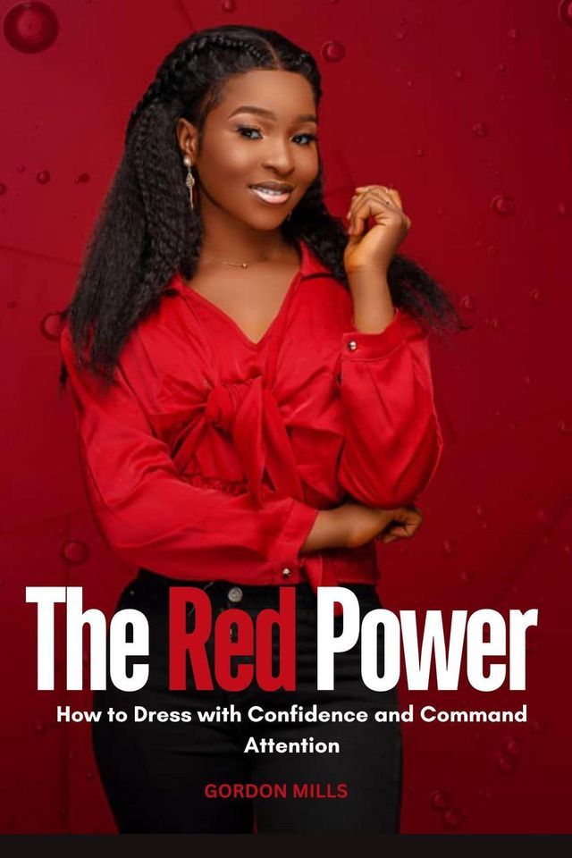  The Red Power: How to Dress With Confidence and Command Attention(Kobo/電子書)