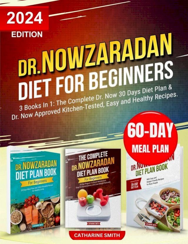  Dr Nowzaradan Diet For Beginners 3 Books In 1: The Complete Dr. Now 30 Days Diet Plan & Dr. Now Approved Kitchen-Tested, Easy And Healthy Recipes To Loose 40 Lbs In 4 Weeks.(Kobo/電子書)