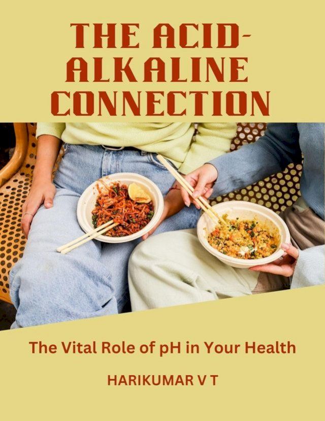  The Acid-Alkaline Connection: The Vital Role of pH in Your Health(Kobo/電子書)