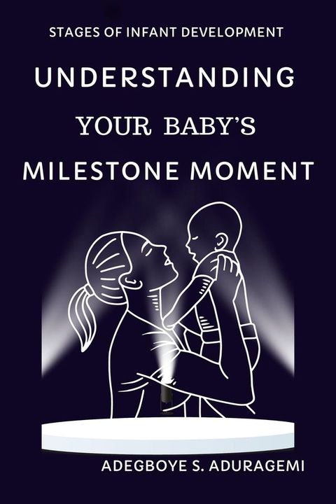 Understanding Your Baby's Milestone Moment(Kobo/電子書)