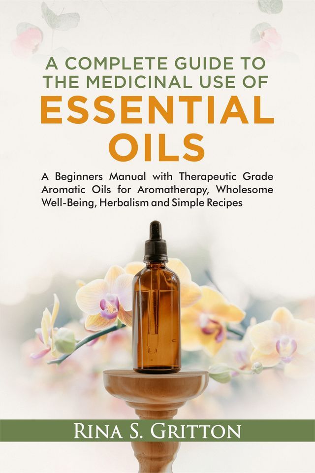  A Complete Guide to the Medicinal Use of Essential Oils(Kobo/電子書)